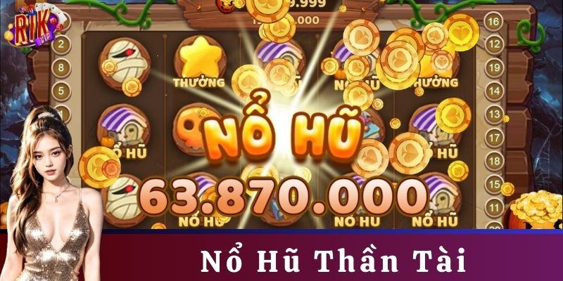 Đặc điểm nổi bật của Nổ hũ Thần Tài