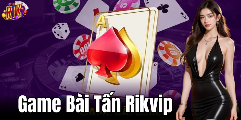 Các quy tắc và phiên bản khác nhau của game bài tấn